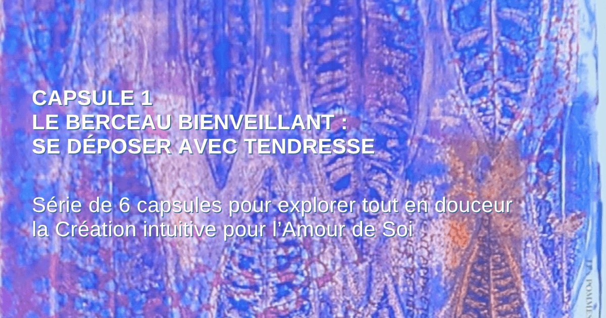 Capsule 1 - Le berceau bienveillant se déposer avec tendresse