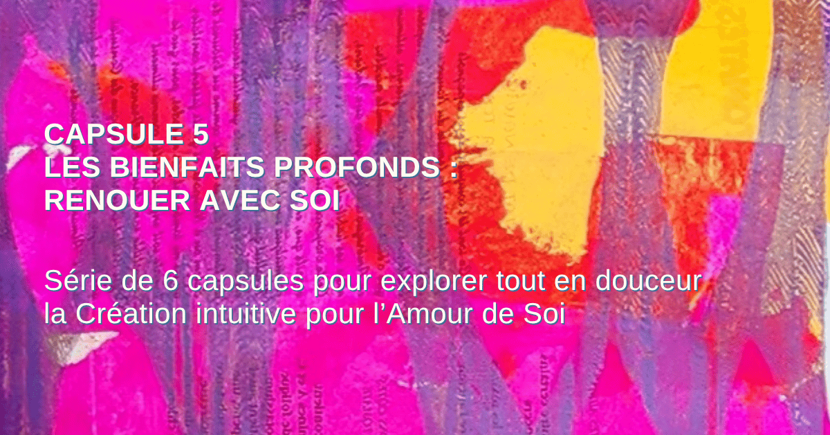 Capsule 5 - Les bienfaits profonds renouer avec soi