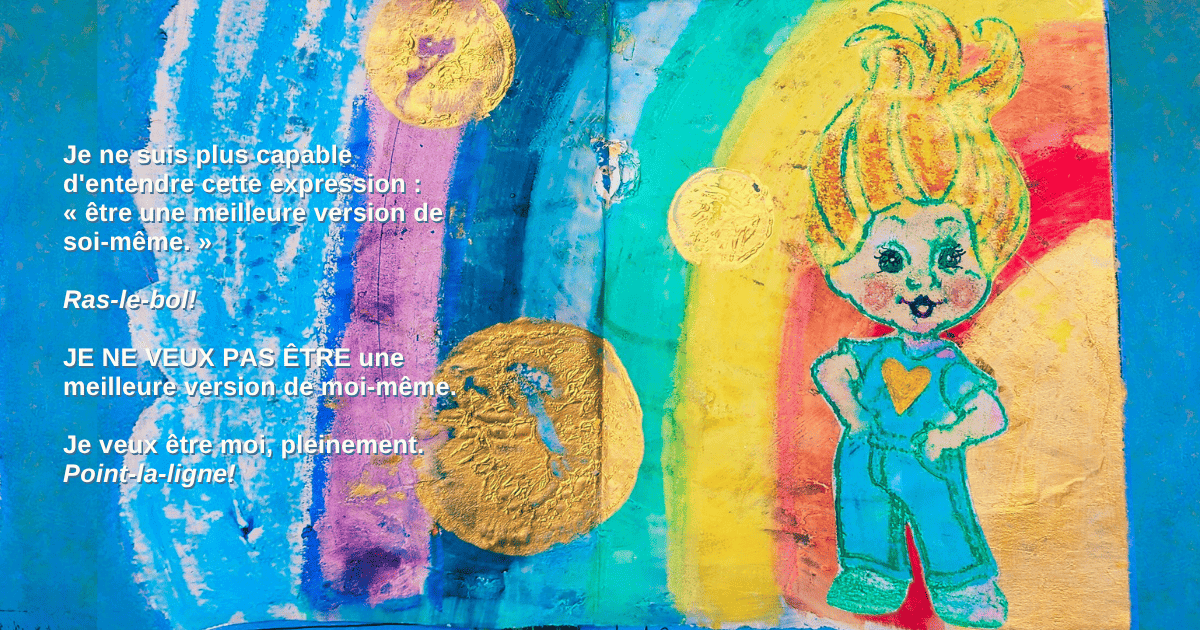 Et si on arrêtait de vouloir être une « meilleure version de soi-même »?