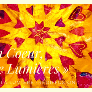 Un Coeur, mille Lumières - Fête de la Lumière avec Louise Laliberté