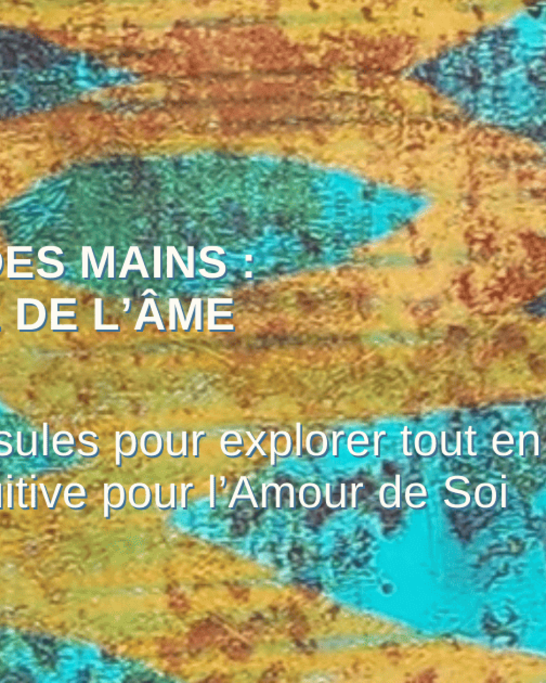 Capsule 4 — Le rythme des mains un langage de l’âme